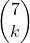 \begin{pmatrix}7\\k\end{pmatrix}