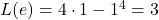 L(e)= 4\cdot 1-1^4 = 3