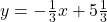 y=-\frac{1}{3}x+5\frac{1}{3}