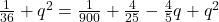 \frac{1}{36}+q^2=\frac{1}{900}+\frac{4}{25}-\frac{4}{5}q+q^2