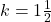 k=1\frac{1}{2}