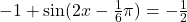 Rendered by QuickLaTeX.com -1+\sin(2x-\frac{1}{6}\pi)=-\frac{1}{2}