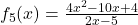 f_5(x)=\frac{4x^2-10x+4}{2x-5}
