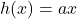 h(x)=ax