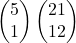 \begin{pmatrix}5\\1\end{pmatrix}\begin{pmatrix}21\\12\end{pmatrix}