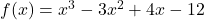 Rendered by QuickLaTeX.com f(x)=x^3-3x^2+4x-12