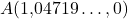 Rendered by QuickLaTeX.com A(1{,}04719\ldots, 0)