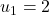u_1=2