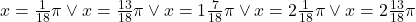 x=\frac{1}{18}\pi\vee x=\frac{13}{18}\pi\vee x= 1\frac{7}{18}\pi \vee x=2 \frac{1}{18}\pi\vee x=2\frac{13}{18}\pi
