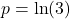 p=\ln(3)