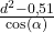 \frac{d^2-0{,}51}{\cos(\alpha)}