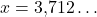 x=3{,}712\ldots
