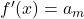 f'(x)=a_m