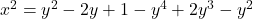Rendered by QuickLaTeX.com x^2=y^2-2y+1-y^4+2y^3-y^2