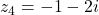 z_4=-1-2i
