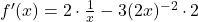f'(x)=2\cdot \frac{1}{x}-3(2x)^{-2}\cdot 2