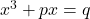 x^3+px=q