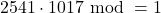 2541\cdot 1017 \text{ mod } = 1