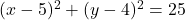 (x-5)^2+(y-4)^2=25