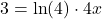 3=\ln(4)\cdot 4x