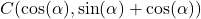 C(\cos(\alpha), \sin(\alpha)+\cos(\alpha))