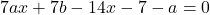 7ax+7b-14x-7-a=0