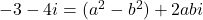 -3-4i = (a^2-b^2)+2abi