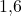 1{,}6