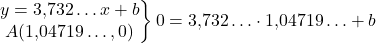 Rendered by QuickLaTeX.com \left.\begin{matrix}y=3{,}732\ldots x+b \\ A(1{,}04719\ldots, 0) \end{matrix}\right\} 0=3{,}732\ldots \cdot 1{,}04719\ldots+b