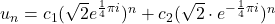 Rendered by QuickLaTeX.com u_{n}=c_1(\sqrt{2}e^{\frac{1}{4}\pi i})^n+c_2(\sqrt{2}\cdot e^{-\frac{1}{4}\pi i})^n