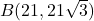 B(21,21\sqrt{3})