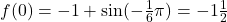 Rendered by QuickLaTeX.com f(0)=-1+\sin(-\frac{1}{6}\pi)=-1\frac{1}{2}