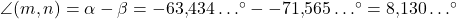 \angle(m,n)=\alpha-\beta = -63{,}434\ldots^{\circ} - - 71{,}565\ldots ^{\circ}= 8{,}130\ldots^{\circ}