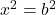 x^2=b^2