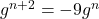 g^{n+2}=-9g^n