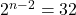 2^{n-2}=32