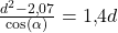 \frac{d^2-2{,}07}{\cos(\alpha)}=1{,}4d