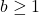 b\geq 1