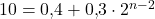 10=0{,}4+0{,}3\cdot 2^{n-2}