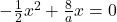 -\frac{1}{2}x^2+\frac{8}{a}x=0