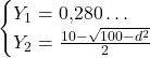 \begin{cases}Y_1=0{,}280\ldots \\ Y_2=\frac{10-\sqrt{100-d^2}}{2}\end{cases}