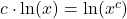 c\cdot \ln(x)=\ln(x^c)