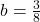 b=\frac{3}{8}