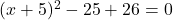 (x+5)^2-25+26=0