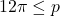 12\pi\leq p