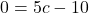 0=5c-10