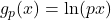 g_p(x)=\ln(px)