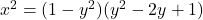 Rendered by QuickLaTeX.com x^2=(1-y^2)(y^2-2y+1)