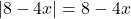 |8-4x|=8-4x