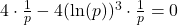 4\cdot \frac{1}{p}-4(\ln(p))^3\cdot \frac{1}{p}=0